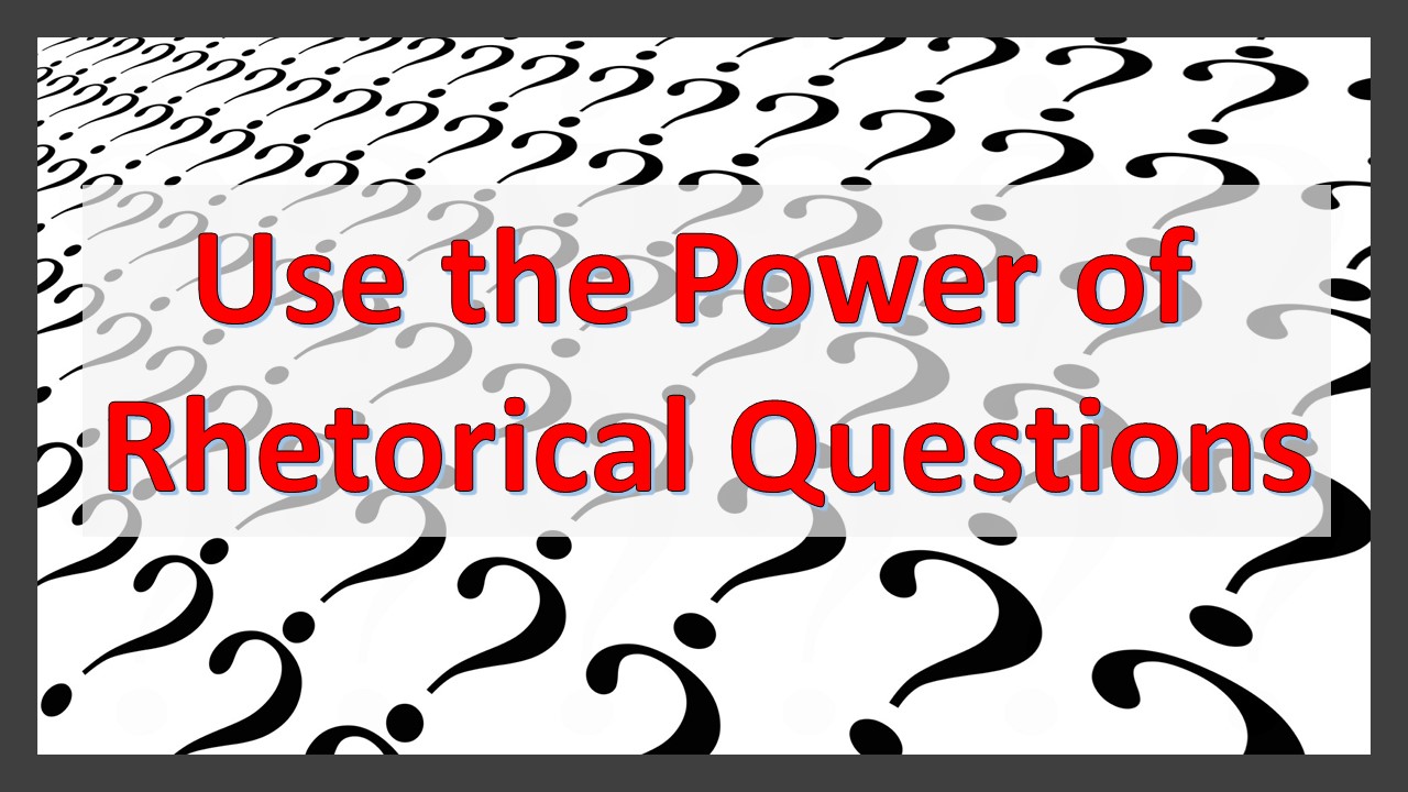 use rhetorical questions in your presentation