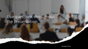 Use questions in your presentation for engagement