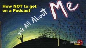 How not to get on a podcast mistakes