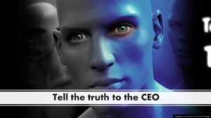 Speak the truth to the CEO